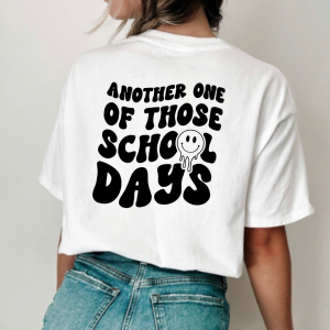 Another One Of Those School Days (Front + Back Design) – Unisex Tee