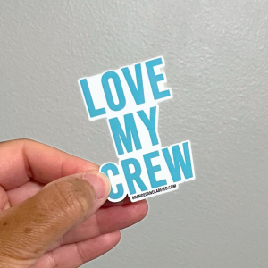 Love My Crew – B&L™ Sticker