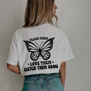 Teach Love & Watch Them Grow (Front + Back Design) – Unisex Tee