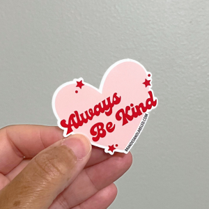 Always Be Kind – B&L™ Sticker