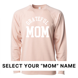 Grateful Family (Select Your “Mom” Name) – Unisex Lightweight Pullover