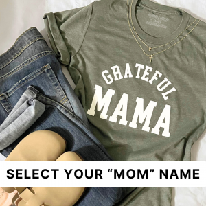 Grateful Family (Select Your “Mom” Name) – Unisex Tee