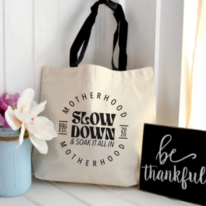 Slow Down: Motherhood – Canvas Tote