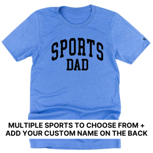 Custom: Sports Dad (Select Your Sport) – Unisex Tee