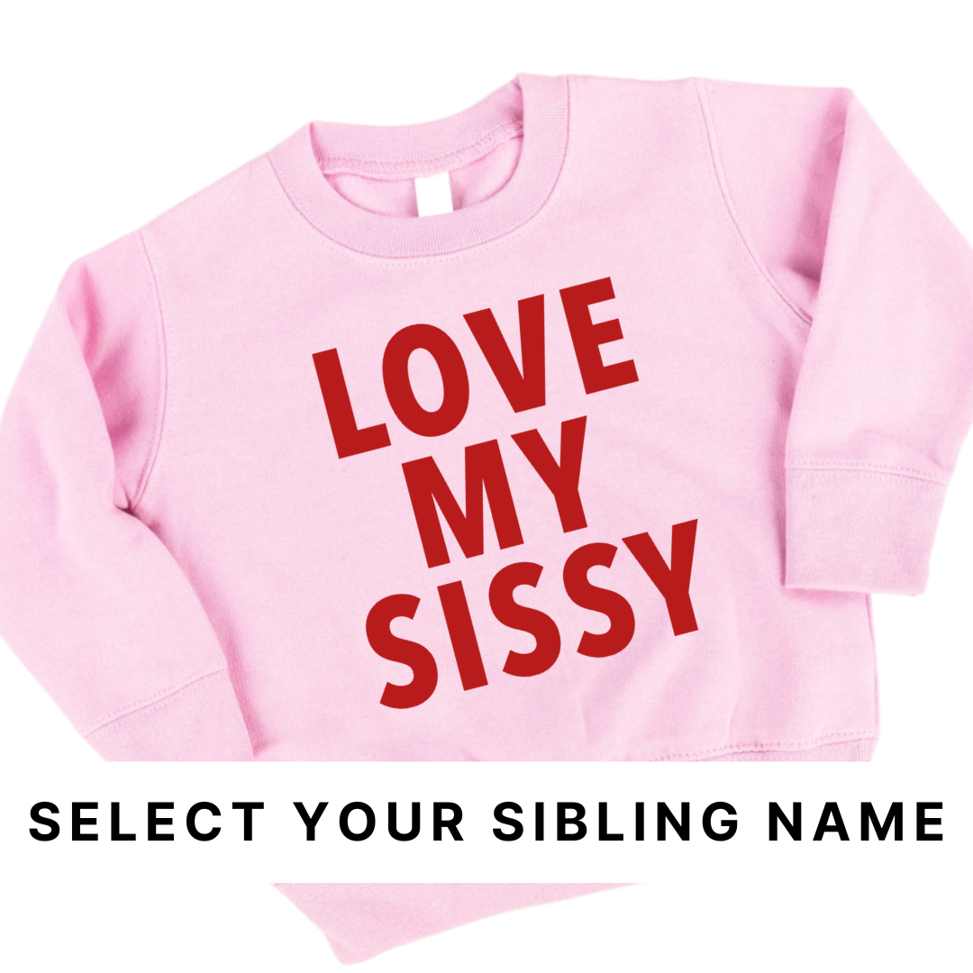 Kids pink fleece pullover featuring the “Love My Sissy” design on the front, customizable with parent name options.